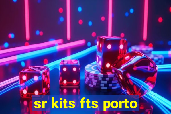 sr kits fts porto